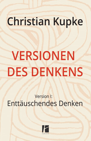 Buchcover Versionen des Denkens | Christian Kupke | EAN 9783960240327 | ISBN 3-96024-032-5 | ISBN 978-3-96024-032-7