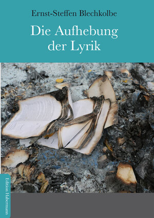 Buchcover Die Aufhebung der Lyrik | Ernst-Steffen Blechkolbe | EAN 9783960250258 | ISBN 3-96025-025-8 | ISBN 978-3-96025-025-8