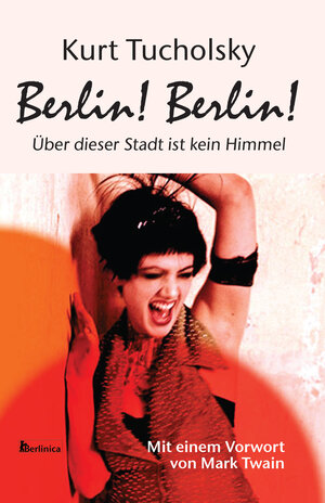Buchcover Berlin! Berlin! | Kurt Tucholsky | EAN 9783960260233 | ISBN 3-96026-023-7 | ISBN 978-3-96026-023-3