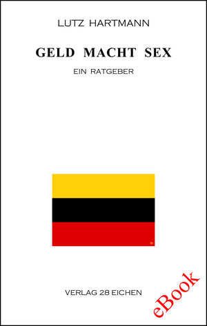 Buchcover Geld Macht Sex | Lutz Hartmann | EAN 9783960270270 | ISBN 3-96027-027-5 | ISBN 978-3-96027-027-0