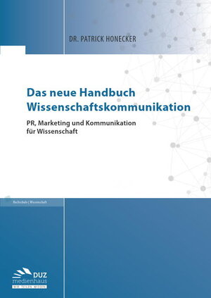 Buchcover Das neue Handbuch Wissenschaftskommunikation | Patrick Honecker | EAN 9783960373230 | ISBN 3-96037-323-6 | ISBN 978-3-96037-323-0