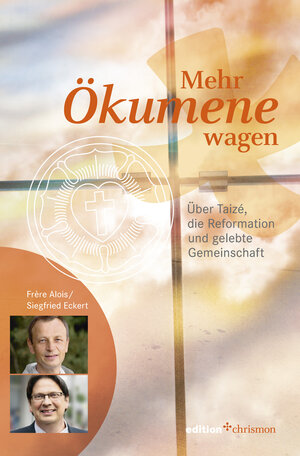 Buchcover Mehr Ökumene wagen | Frère Alois Löser | EAN 9783960380337 | ISBN 3-96038-033-X | ISBN 978-3-96038-033-7