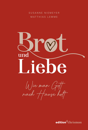 Buchcover Brot und Liebe. Wie man Gott nach Hause holt. | Susanne Niemeyer | EAN 9783960383086 | ISBN 3-96038-308-8 | ISBN 978-3-96038-308-6