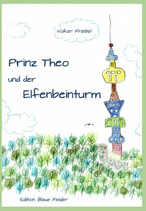 Buchcover Prinz Theo und der Elfenbeinturm | Volker Friebel | EAN 9783960390374 | ISBN 3-96039-037-8 | ISBN 978-3-96039-037-4