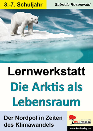 Buchcover Lernwerkstatt Die Arktis als Lebensraum | Gabriela Rosenwald | EAN 9783960405191 | ISBN 3-96040-519-7 | ISBN 978-3-96040-519-1