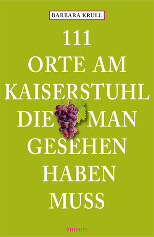 Buchcover 111 Orte am Kaiserstuhl, die man gesehen haben muss | Barbara Krull | EAN 9783960410478 | ISBN 3-96041-047-6 | ISBN 978-3-96041-047-8