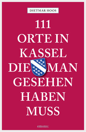 Buchcover 111 Orte in Kassel, die man gesehen haben muss | Dietmar Hoos | EAN 9783960410515 | ISBN 3-96041-051-4 | ISBN 978-3-96041-051-5