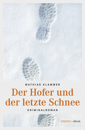 Buchcover Der Hofer und der letzte Schnee | Mathias Klammer | EAN 9783960411123 | ISBN 3-96041-112-X | ISBN 978-3-96041-112-3