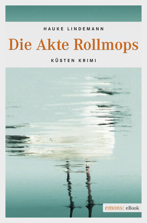 Buchcover Die Akte Rollmops | Hauke Lindemann | EAN 9783960411161 | ISBN 3-96041-116-2 | ISBN 978-3-96041-116-1