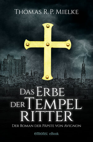Buchcover Das Erbe der Tempelritter | Thomas R.P. Mielke | EAN 9783960411260 | ISBN 3-96041-126-X | ISBN 978-3-96041-126-0