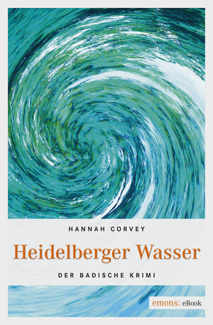Buchcover Heidelberger Wasser | Hannah Corvey | EAN 9783960411819 | ISBN 3-96041-181-2 | ISBN 978-3-96041-181-9