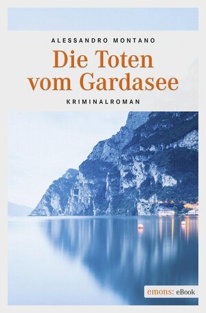 Buchcover Die Toten vom Gardasee | Allessandro Montano | EAN 9783960412038 | ISBN 3-96041-203-7 | ISBN 978-3-96041-203-8