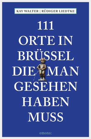 Buchcover 111 Orte in Brüssel, die man gesehen haben muss | Kay Walter | EAN 9783960413042 | ISBN 3-96041-304-1 | ISBN 978-3-96041-304-2