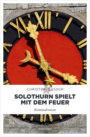 Buchcover Solothurn spielt mit dem Feuer | Christof Gasser | EAN 9783960413509 | ISBN 3-96041-350-5 | ISBN 978-3-96041-350-9