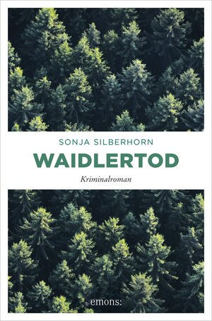 Buchcover Waidlertod | Sonja Silberhorn | EAN 9783960413844 | ISBN 3-96041-384-X | ISBN 978-3-96041-384-4