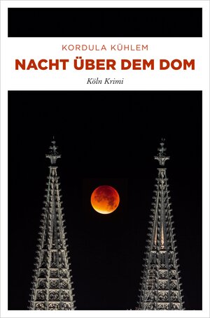 Buchcover Nacht über dem Dom | Kordula Kühlem | EAN 9783960415398 | ISBN 3-96041-539-7 | ISBN 978-3-96041-539-8