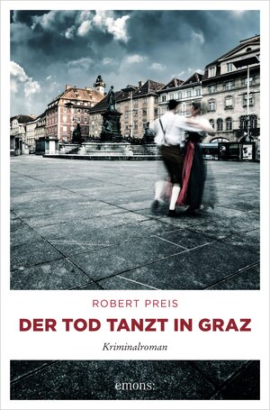 Buchcover Der Tod tanzt in Graz | Robert Preis | EAN 9783960415565 | ISBN 3-96041-556-7 | ISBN 978-3-96041-556-5