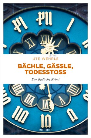 Buchcover Bächle, Gässle, Todesstoß | Ute Wehrle | EAN 9783960415718 | ISBN 3-96041-571-0 | ISBN 978-3-96041-571-8