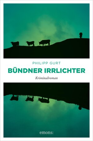Buchcover Bündner Irrlichter | Philipp Gurt | EAN 9783960415824 | ISBN 3-96041-582-6 | ISBN 978-3-96041-582-4