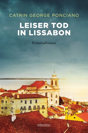 Buchcover Leiser Tod in Lissabon | Catrin George Ponciano | EAN 9783960415947 | ISBN 3-96041-594-X | ISBN 978-3-96041-594-7