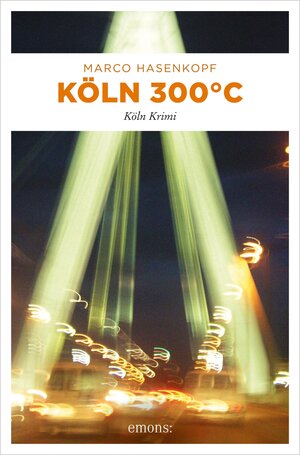 Buchcover Köln 300 °C | Marco Hasenkopf | EAN 9783960416074 | ISBN 3-96041-607-5 | ISBN 978-3-96041-607-4