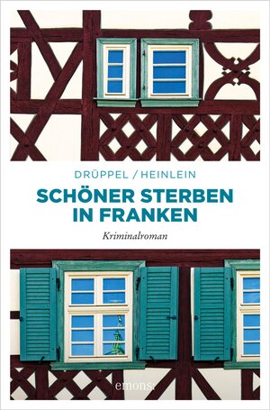 Buchcover Schöner Sterben in Franken | Katharina Drüppel | EAN 9783960417095 | ISBN 3-96041-709-8 | ISBN 978-3-96041-709-5
