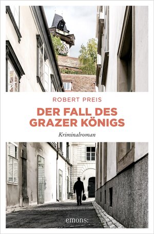 Buchcover Der Fall des Grazer Königs | Robert Preis | EAN 9783960417361 | ISBN 3-96041-736-5 | ISBN 978-3-96041-736-1