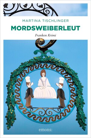 Buchcover Mordsweiberleut | Martina Tischlinger | EAN 9783960417460 | ISBN 3-96041-746-2 | ISBN 978-3-96041-746-0