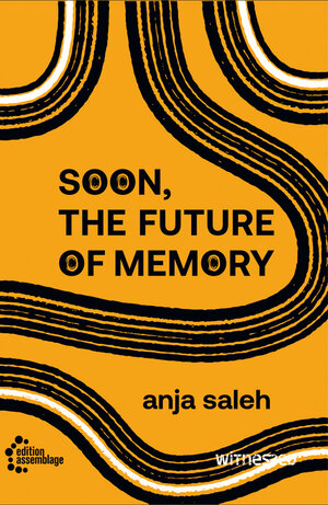 Buchcover Soon, The Future Of Memory | Anja Saleh | EAN 9783960421016 | ISBN 3-96042-101-X | ISBN 978-3-96042-101-6