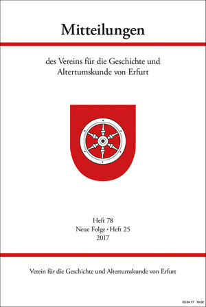 Buchcover Mitteilungen des Vereins für die Geschichte und Altertumskunde von Erfurt, Heft 78, Neue Folge Heft 24 (2017)  | EAN 9783960490159 | ISBN 3-96049-015-1 | ISBN 978-3-96049-015-9