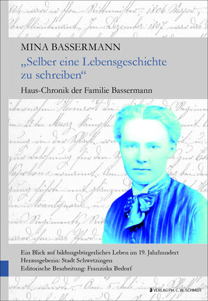 Buchcover "Selber eine Lebensgeschichte zu schreiben" - Hauschronik der Familie Bassermann | Nina Bassermann | EAN 9783960490975 | ISBN 3-96049-097-6 | ISBN 978-3-96049-097-5