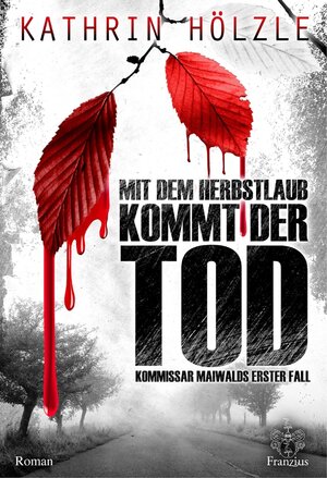 Buchcover Mit dem Herbstlaub kommt der Tod | Kathrin Hölzle | EAN 9783960500858 | ISBN 3-96050-085-8 | ISBN 978-3-96050-085-8