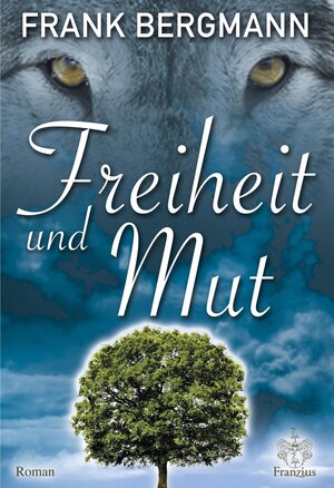 Buchcover Freiheit und Mut | Frank Bergmann | EAN 9783960501169 | ISBN 3-96050-116-1 | ISBN 978-3-96050-116-9