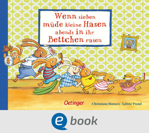 Buchcover Wenn sieben müde kleine Hasen abends in ihr Bettchen rasen | Sabine Praml | EAN 9783960521075 | ISBN 3-96052-107-3 | ISBN 978-3-96052-107-5