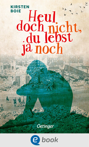Buchcover Heul doch nicht, du lebst ja noch | Kirsten Boie | EAN 9783960522515 | ISBN 3-96052-251-7 | ISBN 978-3-96052-251-5