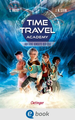 Buchcover Time Travel Academy 1. Auftrag jenseits der Zeit | Stefanie Hasse | EAN 9783960522768 | ISBN 3-96052-276-2 | ISBN 978-3-96052-276-8