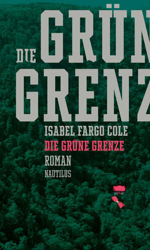 Buchcover Die grüne Grenze | Isabel Fargo Cole | EAN 9783960540502 | ISBN 3-96054-050-7 | ISBN 978-3-96054-050-2