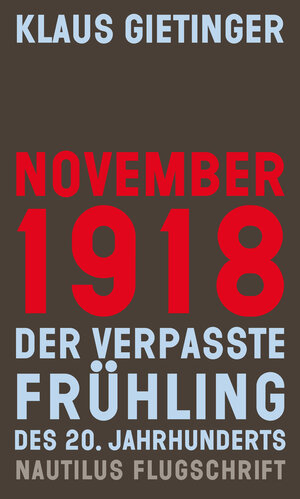 Buchcover November 1918 – Der verpasste Frühling des 20. Jahrhunderts | Klaus Gietinger | EAN 9783960540762 | ISBN 3-96054-076-0 | ISBN 978-3-96054-076-2