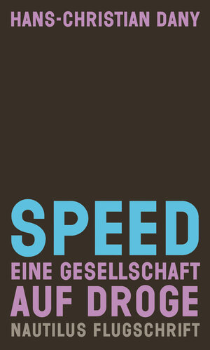Buchcover Speed. Eine Gesellschaft auf Droge | Hans-Christian Dany | EAN 9783960541059 | ISBN 3-96054-105-8 | ISBN 978-3-96054-105-9