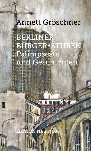 Buchcover Berliner Bürger*stuben | Annett Gröschner | EAN 9783960542223 | ISBN 3-96054-222-4 | ISBN 978-3-96054-222-3