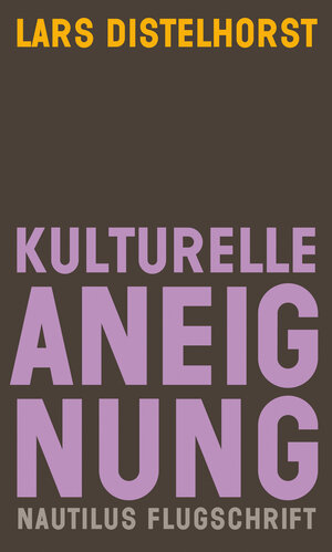 Buchcover Kulturelle Aneignung | Lars Distelhorst | EAN 9783960542698 | ISBN 3-96054-269-0 | ISBN 978-3-96054-269-8
