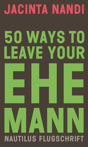 Buchcover 50 Ways to Leave Your Ehemann | Jacinta Nandi | EAN 9783960543039 | ISBN 3-96054-303-4 | ISBN 978-3-96054-303-9