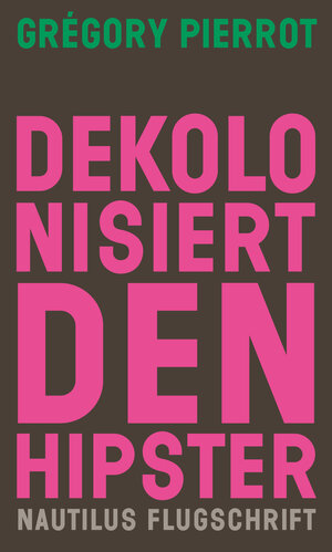 Buchcover Dekolonisiert den Hipster | Grégory Pierrot | EAN 9783960544104 | ISBN 3-96054-410-3 | ISBN 978-3-96054-410-4