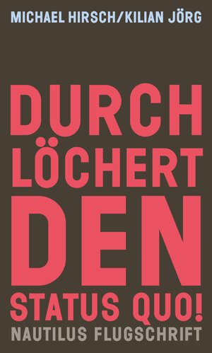 Buchcover Durchlöchert den Status quo! | Michael Hirsch | EAN 9783960544654 | ISBN 3-96054-465-0 | ISBN 978-3-96054-465-4