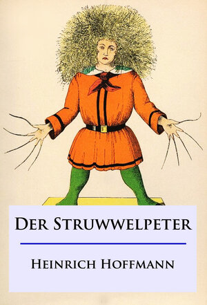 Buchcover Der Struwwelpeter | Heinrich Hoffmann | EAN 9783960553076 | ISBN 3-96055-307-2 | ISBN 978-3-96055-307-6