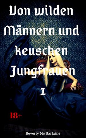 Buchcover Von wilden Männern und keuschen Jungfrauen 1 | Beverly Mc Barlaine | EAN 9783960568490 | ISBN 3-96056-849-5 | ISBN 978-3-96056-849-0