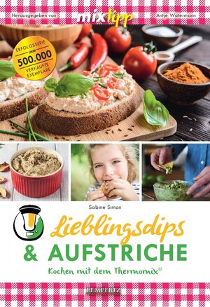 Buchcover mixtipp Lieblingsdips & Aufstriche: Kochen mit dem Thermomix | Sabine Simon | EAN 9783960580362 | ISBN 3-96058-036-3 | ISBN 978-3-96058-036-2