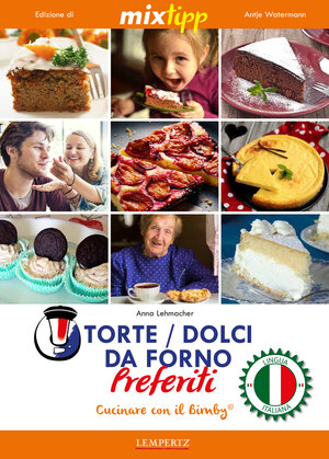 Buchcover MIXtipp: Torte / Dolci da Forno Preferiti (italiano) | Anna Lehmacher | EAN 9783960580720 | ISBN 3-96058-072-X | ISBN 978-3-96058-072-0