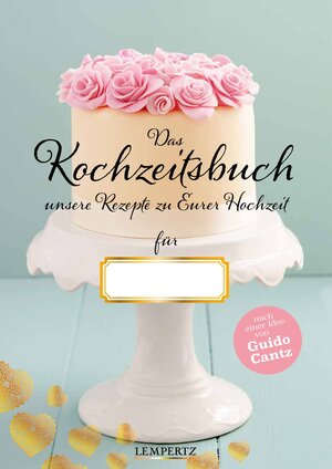 Buchcover Kochzeitsbuch mit einem Vorwort von Guido Cantz  | EAN 9783960584841 | ISBN 3-96058-484-9 | ISBN 978-3-96058-484-1