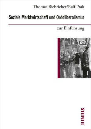 Buchcover Soziale Marktwirtschaft und Ordoliberalismus zur Einführung | Thomas Biebricher | EAN 9783960603122 | ISBN 3-96060-312-6 | ISBN 978-3-96060-312-2